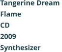 Tangerine Dream  Flame CD 2009 Synthesizer