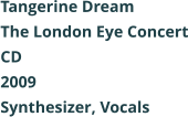 Tangerine Dream  The London Eye Concert CD 2009 Synthesizer, Vocals