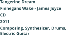 Tangerine Dream  Finnegans Wake - James Joyce CD 2011 Composing, Synthesizer, Drums, Electric Guitar