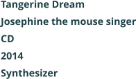 Tangerine Dream  Josephine the mouse singer CD 2014 Synthesizer