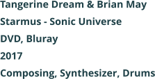 Tangerine Dream & Brian May  Starmus - Sonic Universe DVD, Bluray 2017 Composing, Synthesizer, Drums