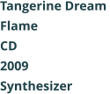 Tangerine Dream  Flame CD 2009 Synthesizer